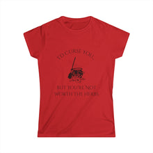 Load image into Gallery viewer, Women&#39;s I Would Curse You.. Tee
